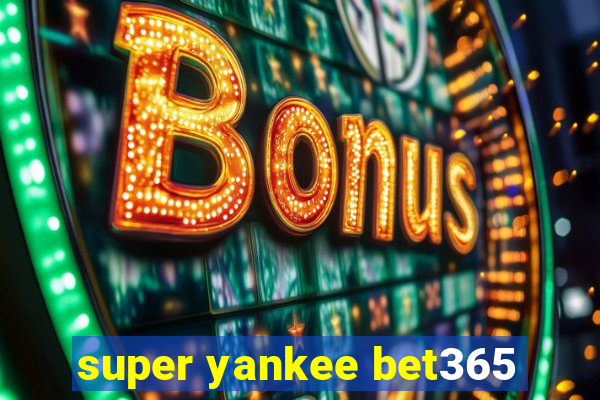 super yankee bet365